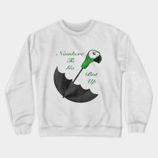 Nowhere To Go But Up Crewneck Sweatshirt